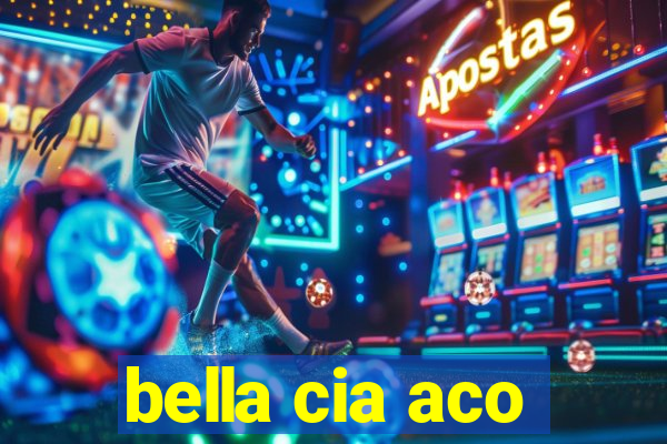 bella cia aco